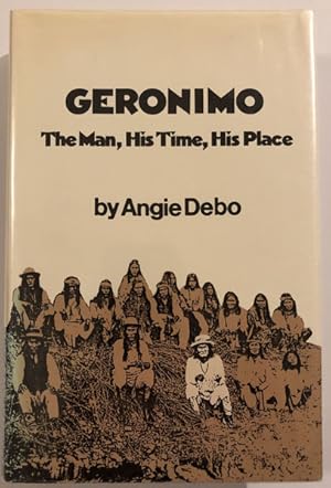 Imagen del vendedor de GERONIMO. THE MAN, HIS TIME, HIS PLACE a la venta por BUCKINGHAM BOOKS, ABAA, ILAB, IOBA