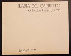 Imagen del vendedor de ILARIA DEL CARRETTO DI JACOPO DELLA QUERCIA. a la venta por studio bibliografico pera s.a.s.