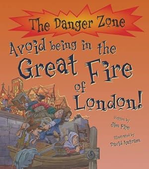 Bild des Verkufers fr Danger Zone: Avoid Being in the Great Fire of London (The Danger Zone) zum Verkauf von WeBuyBooks