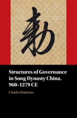 Bild des Verkufers fr Structures of Governance in Song Dynasty China, 960-1279 CE zum Verkauf von AHA-BUCH GmbH