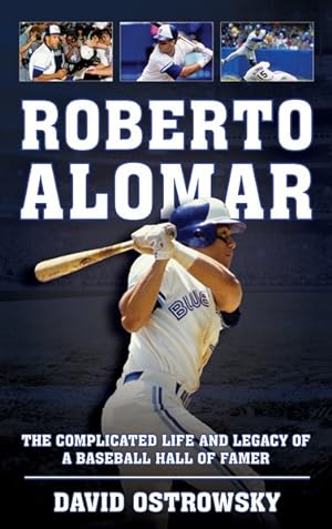 Immagine del venditore per Roberto Alomar : The Complicated Life and Legacy of a Baseball Hall of Famer venduto da GreatBookPrices