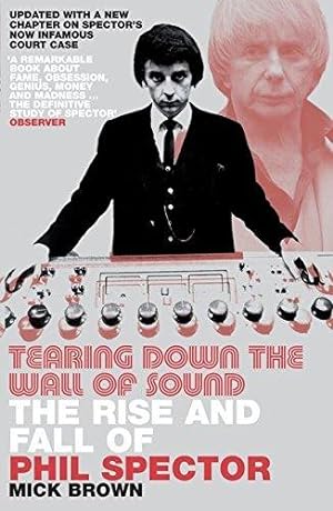 Bild des Verkufers fr Tearing Down The Wall of Sound: The Rise And Fall of Phil Spector zum Verkauf von WeBuyBooks