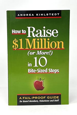 How to Raise $1 Million (or More!) in 10 Bite-Sized Steps: A Failproof Guide for Board Members, V...
