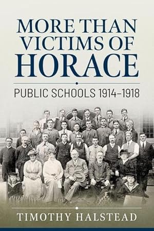 Bild des Verkufers fr More Than Victims of Horace : Public Schools 1914-1918 zum Verkauf von AHA-BUCH GmbH