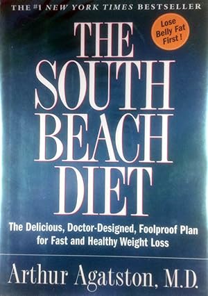 The South Beach Diet: The Delicious, Doctor-Designed, Foolproof Plan for Fast and Healthy Weight ...