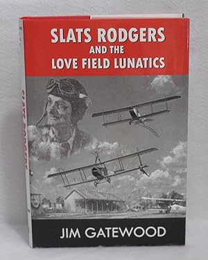 Seller image for Slats Rodgers and the Love Field Lunatics for sale by Booked Up, Inc.