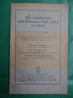 Wie schaffen wir dem deutschen Volke Arbeit und Brot? - Drei Vorträge