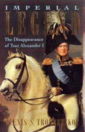 Seller image for Imperial Legend: The Disappearance of Tsar Alexander I for sale by WeBuyBooks