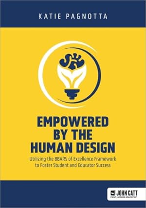 Image du vendeur pour Empowered by the Human Design : Utilizing the Bbars of Excellence Framework to Foster Student and Educator Success mis en vente par GreatBookPrices
