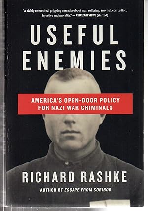 Useful Enemies: America's Open Door Policy for Nazi War Criminals