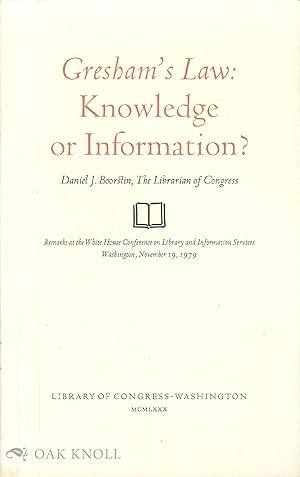 GRESHAM'S LAW: KNOWLEDGE OR INFORMATION