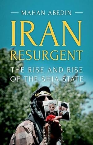 Bild des Verkufers fr Iran Resurgent : The Rise and Rise of the Shia State zum Verkauf von AHA-BUCH GmbH