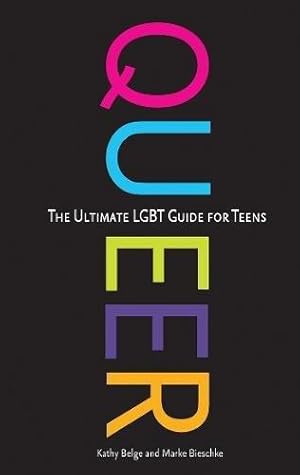 Seller image for Queer: The Ultimate LGBT Guide for Teens for sale by WeBuyBooks