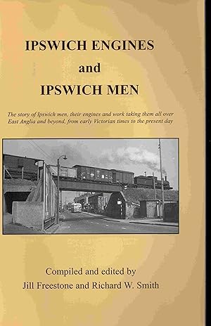 Immagine del venditore per Ipswich Engines and Ipswich Men: The Story of Ipswich Men, Their Engines and Work Taking Them All Over East Anglia and Beyond from Early Victorian Times to the Present Day venduto da Joy Norfolk, Deez Books