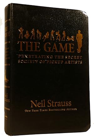 Imagen del vendedor de THE GAME: PENETRATING THE SECRET SOCIETY OF PICKUP ARTISTS a la venta por Rare Book Cellar