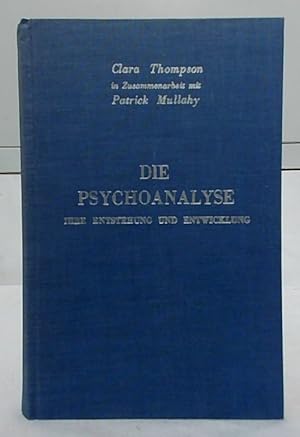 Image du vendeur pour Die Psychoanalyse : Ihre Entstehung und Entwicklung. Clara Thompson. In Zusammenarbeit mit Patrick Mullahy. bertr.: Fritz Levi. Hrsg.: Emil Walter / Internationale Bibliothek fr Psychologie und Soziologie ; Band 13. mis en vente par Ralf Bnschen