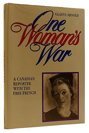 Imagen del vendedor de ONE WOMAN'S WAR: A CANADIAN REPORTER WITH THE FREE FRENCH a la venta por Rare Book Cellar