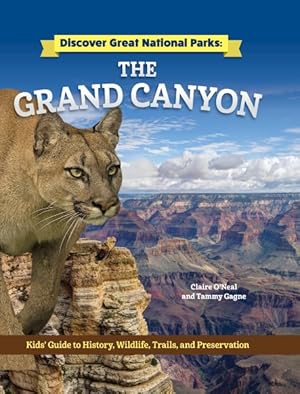 Seller image for Grand Canyon : Kids Guide to History, Wildlife, Trails, and Preservation for sale by GreatBookPrices