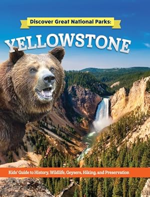 Seller image for Yellowstone : Kids Guide to History, Wildlife, Geysers, Hiking, and Preservation for sale by GreatBookPrices
