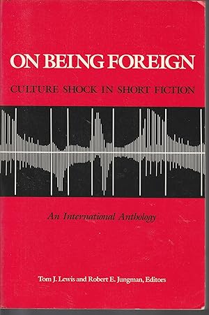 Seller image for On Being Foreign: Culture Shock in Short Fiction - an International Anthology for sale by fourleafclover books