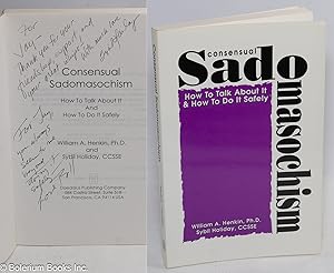 Seller image for Consensual Sadomasochism: how to talk about it & how to do it safely [inscribed & signed] for sale by Bolerium Books Inc.