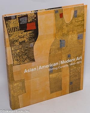 Bild des Verkufers fr Asian / American / Modern Art: Shifting Currents, 1900-1970 zum Verkauf von Bolerium Books Inc.