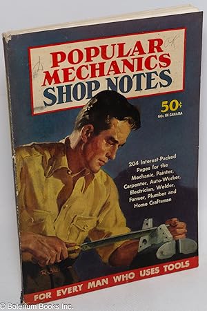 Popular Mechanics Shop Notes - For Every Man Who Uses Tools. Volume Forty-Three 1947. Forty-third...