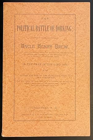 The Political battle of Dorking: Supposed to be the meditations of Uncle Henry Drew, of Bow Lake,...