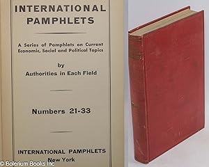 Seller image for International pamphlets; a series of pamphlets on current economic, social and political topics by authorities in each field. Numbers 21-33 for sale by Bolerium Books Inc.