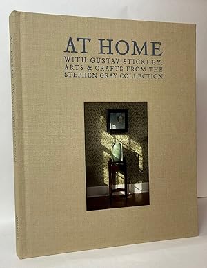 Imagen del vendedor de At Home With Gustav Stickley: Arts & Crafts From the Stephen Gray Collection a la venta por Stephen Peterson, Bookseller