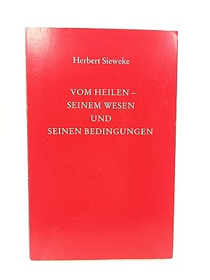 Vom Heilen - seinem Wesen und seinen Bedingungen Aphoristische Ausführungen