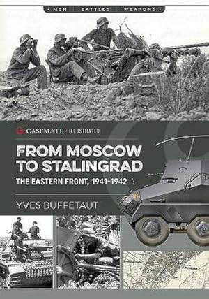 Image du vendeur pour From Moscow to Stalingrad : The Eastern Front, 1941-1942 mis en vente par AHA-BUCH GmbH