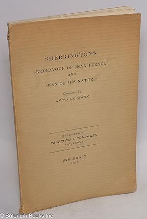 Sherrington's 'Endeavour of Jean Fernel' -and- 'Man on His Nature'. Comments by Gosta Ekehorn. De...