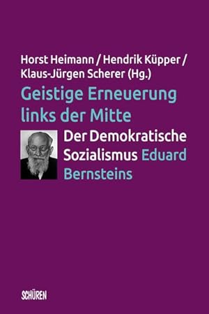Seller image for Geistige Erneuerung links der Mitte. Der Demokratische Sozialismus Eduard Bernsteins. for sale by Bunt Buchhandlung GmbH