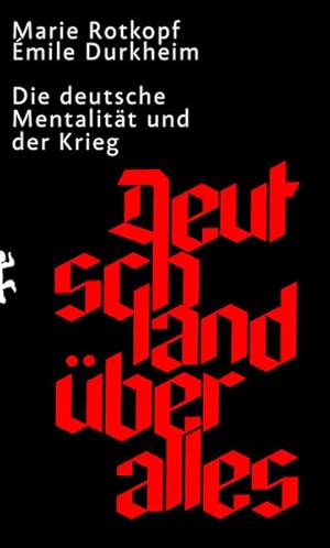 Deutschland über alles Die deutsche Mentalität und der Krieg