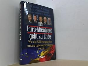 Seller image for Das Euro-Abenteuer geht zu Ende. Wie die Whrungsunion unsere Lebensgrundlagen zerstrt. for sale by Antiquariat Uwe Berg