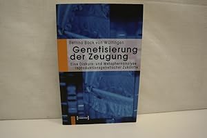 Seller image for Genetisierung der Zeugung: Eine Diskurs- und Metaphernanalyse reproduktionsgenetischer Zuknfte Zugl.: Diss. for sale by Antiquariat Wilder - Preise inkl. MwSt.