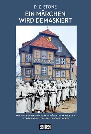 Seller image for Ein Mrchen wird demaskiert Wie ein Lehrer und seine Schler die verborgene Vergangenheit ihrer Stadt aufdecken for sale by Bunt Buchhandlung GmbH