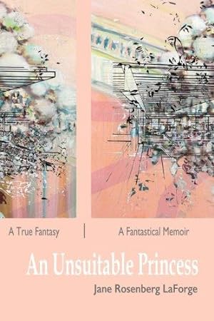 Bild des Verkufers fr An Unsuitable Princess: A True Fantasy / A Fantastical Memoir zum Verkauf von WeBuyBooks