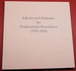 Bild des Verkufers fr Solitaire und Dejeuners der Frankenthaler Manufaktur (1755-1800) Die Solitaires der Manufactur Frankenthal. Ausstellung Kurpflzisches Museum der Stadt Heidelberg, 11.12.1993 - 20.02.1994 zum Verkauf von Antiquariat im OPUS, Silvia Morch-Israel