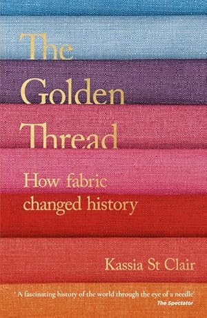 Bild des Verkufers fr The Golden Thread : How Fabric Changed History zum Verkauf von AHA-BUCH GmbH