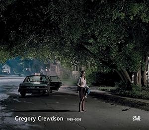 Gregory Crewdson: 1985-2005 1985-2005