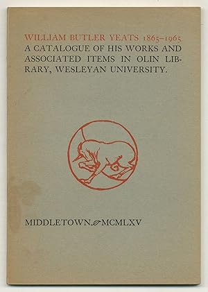 Seller image for William Butler Yeats, 1865-1965: A Catalogue of His Works and Associated Items in Olin Library, Wesleyan University, Together with an Essay by David R. Clark '42 for sale by Between the Covers-Rare Books, Inc. ABAA