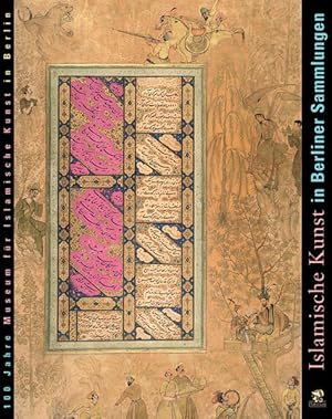 Islamische Kunst in Berliner Sammlungen: 100 Jahre Museum für Islamische Kunst in Berlin 100 Jahr...