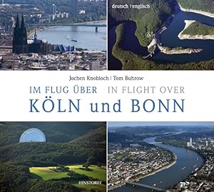 Im Flug über Köln und Bonn : deutsch, englisch = In flight over Köln and Bonn Jochen Knobloch (Fo...