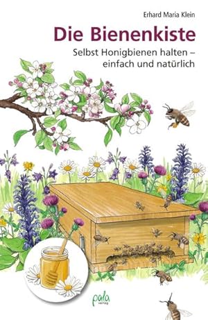 Seller image for Die Bienenkiste: Selbst Honigbienen halten - einfach und natrlich for sale by Antiquariat Armebooks
