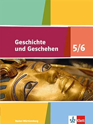 Geschichte und Geschehen 5/6. Ausgabe Baden-Württemberg Gymnasium: Schulbuch Klasse 5/6: Schülerb...