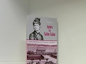 Bild des Verkufers fr Agnes zu Salm-Salm   eine amerikanische Prinzessin in Koblenz Petra Wei zum Verkauf von Book Broker