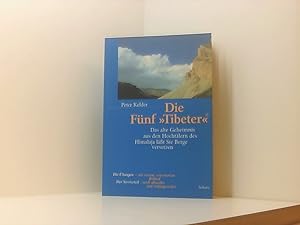 Bild des Verkufers fr Die Fnf Tibeter: Das alte Geheimnis aus den Hochtlern des Himalaja lsst Sie Berge versetzen das alte Geheimnis aus den Hochtlern des Himalaya lsst Sie Berge versetzen zum Verkauf von Book Broker