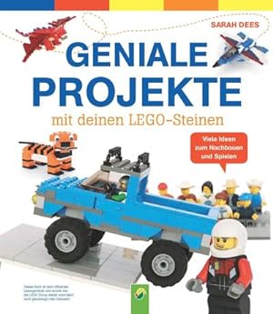 Bild des Verkufers fr Geniale Projekte mit deinen LEGO-Steinen: Viele Ideen zum Nachbauen und Spielen : Viele Ideen zum Nachbauen und Spielen zum Verkauf von AHA-BUCH